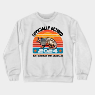 I have plans with armadillos. Officially retired 2024 Crewneck Sweatshirt